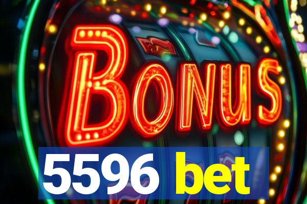 5596 bet